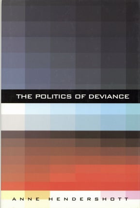 Item #2096 The Politics of Deviance. Anne Hendershott