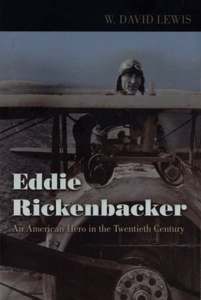 Item #2114 Eddie Rickenbacker: An American Hero in the Twentieth Century. W. David Lewis