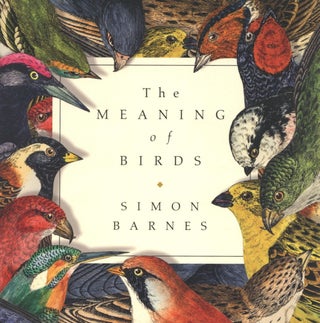 Item #2119 The Meaning of Birds. Simon Barnes