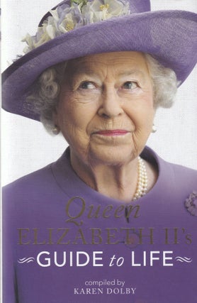 Item #212 Queen Elizabeth II's Guide to Life. Karen Dolby