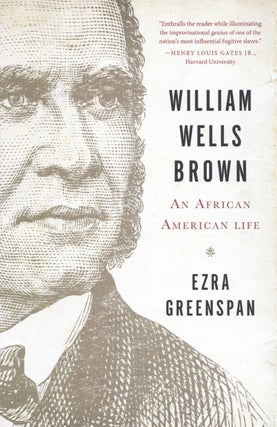 Item #2126 William Wells Brown: An African American Life. Ezra Greenspan