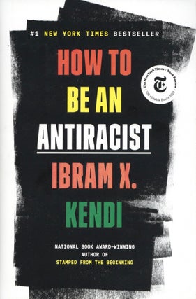 Item #2131 How to Be an Antiracist. Ibram X. Kendi