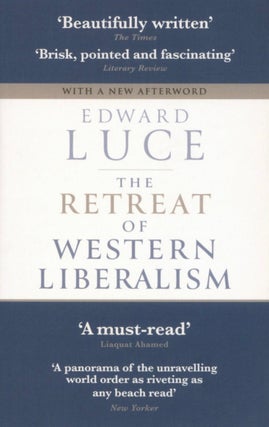 Item #2134 The Retreat Of Western Liberalism. Edward Luce