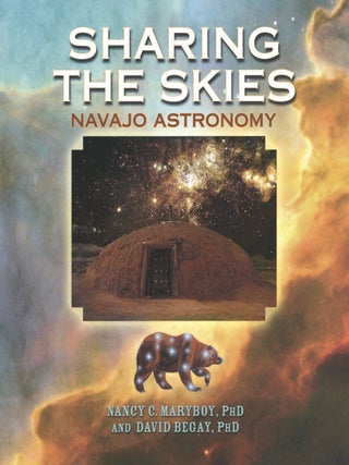 Item #2143 Sharing the Skies: Navajo Astronomy. Nancy C. Maryboy David Begay