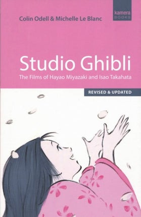 Item #2151 Studio Ghibli: The Films of Hayao Miyazaki and Isao Takahata. Michelle Le Blanc Colin...