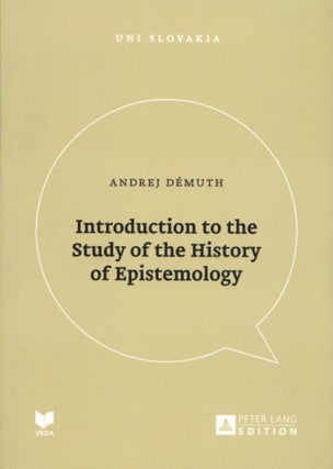 Item #2160 Introduction to the Study of the History of Epistemology Uni Slovakia. Andrej...