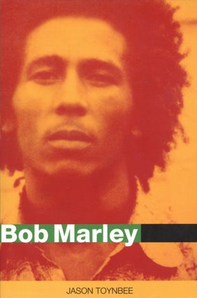 Item #2169 Bob Marley: Herald of a Postcolonial World? Jason Toynbee