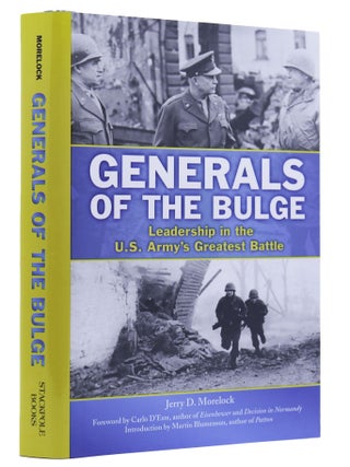 Item #2179 Generals of the Bulge: Leadership in the U.S. Army's Greatest Battle. Martin Blumenson...