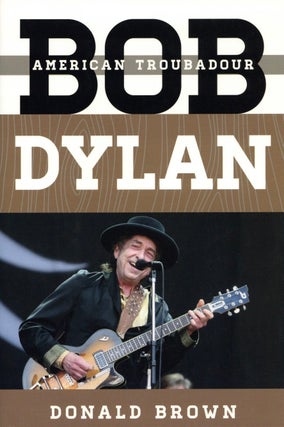 Item #2180 Bob Dylan: American Troubadour (Tempo: A Rowman & Littlefield Music Series on Rock,...