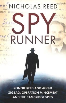 Item #2195 The Spy Runner: Ronnie Reed and Agent Zigzag, Operation Mincemeat and the Cambridge...