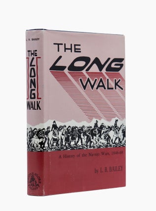 Item #2201 Long Walk: A History of the Navajo Wars, 1846-1868. Lynn Robison Bailey