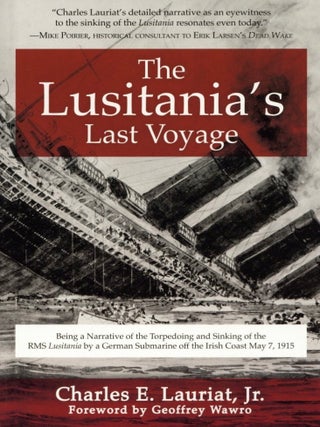 Item #2205 The Lusitania's Last Voyage: Being a Narrative of the Torpedoing and Sinking of the...