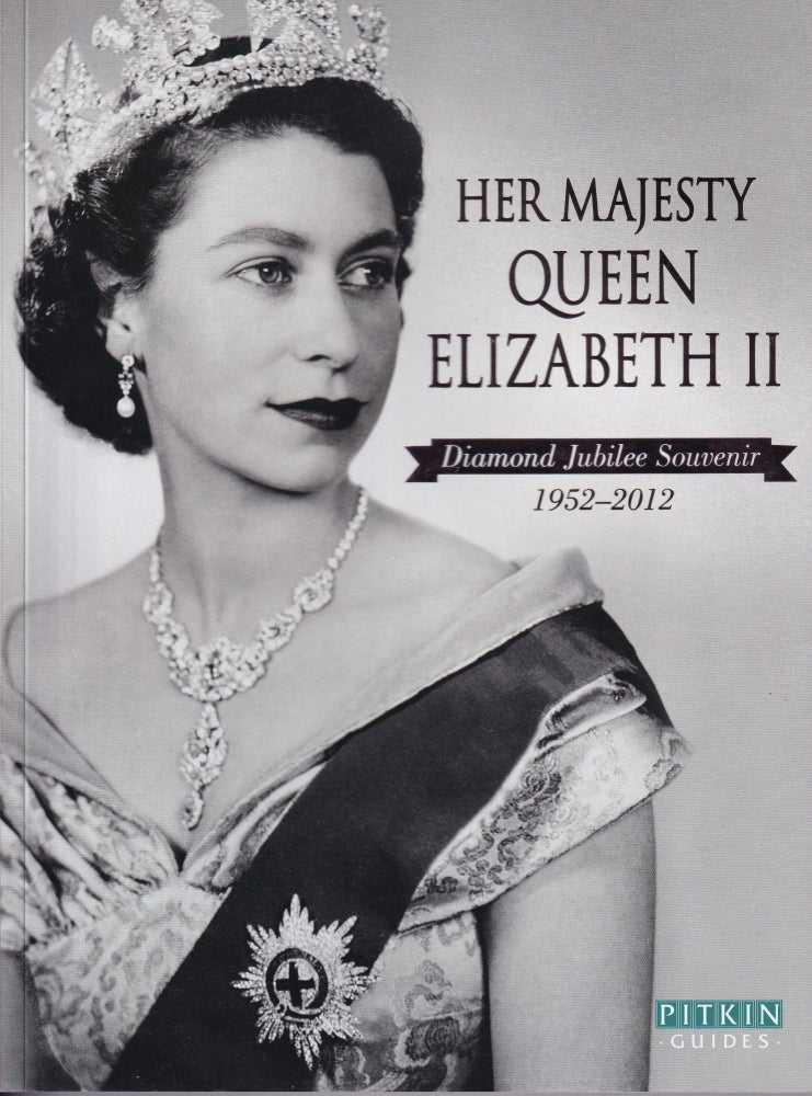 Item #221 Her Majesty Queen Elizabeth II: Diamond Jubilee Sourvenir 1952-2012. Annie Bullen.