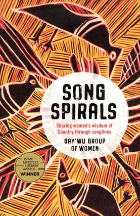 Item #2214 Songspirals: Sharing Women's Wisdom of Country Through Songlines. Gay'wu Group of Women