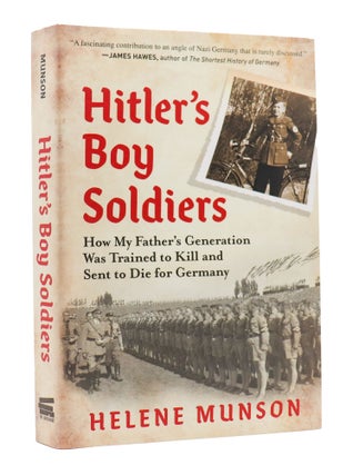 Item #2222 Hitler’s Boy Soldiers: How My Father’s Generation Was Trained to Kill and Sent to...