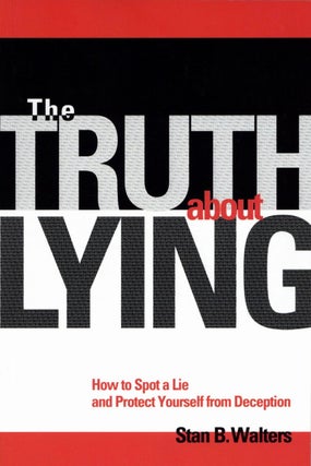 Item #2230 The Truth About Lying: How to Spot a Lie and Protect Yourself from Deception. Stan...