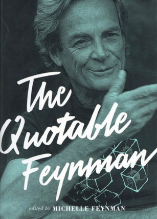 Item #2237 The Quotable Feynman. Michelle Feynman Richard P. Feynman
