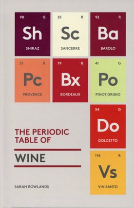 Item #2238 The Periodic Table of Wine. Sarah Rowlands