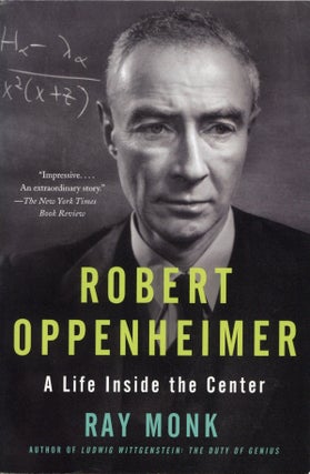 Item #2239 Robert Oppenheimer: A Life Inside the Center. Ray Monk