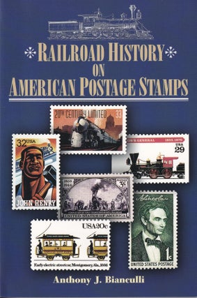 Item #224 Railroad History on American Postage Stamps. Anthony J. Bianculli