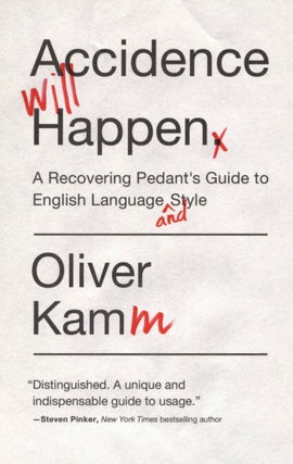 Item #2244 Accidence Will Happen: A Recovering Pedant's Guide to English Language and Style....