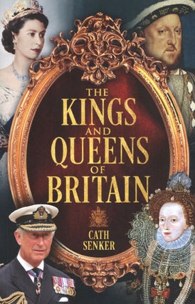 Item #2251 The Kings and Queens of Britain. Cath Senker