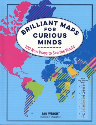 Item #2254 Brilliant Maps for Curious Minds: 100 New Ways to See the World. Ian Wright