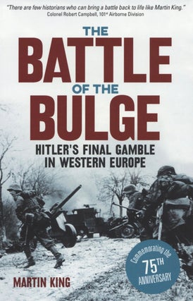 Item #2259 The Battle of the Bulge: The Allies' Greatest Conflict on the Western Front. Martin King