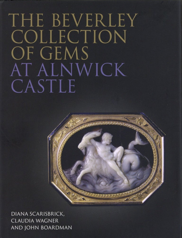 Item #2273 The Beverley Collection of Gems at Alnwick Castle. Claudia Wagner Diana Scarisbrick, John Boardman, Author.