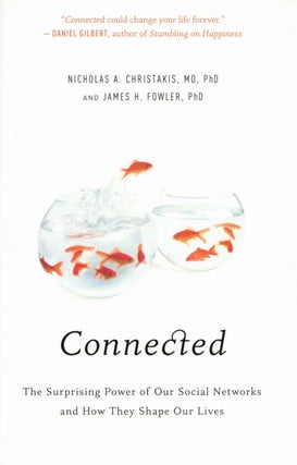 Item #2280 Connected: The Surprising Power of Our Social Networks and How They Shape Our Lives....