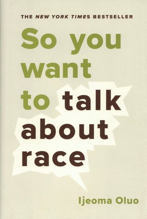 Item #2281 So You Want to Talk About Race. Ijeoma Oluo