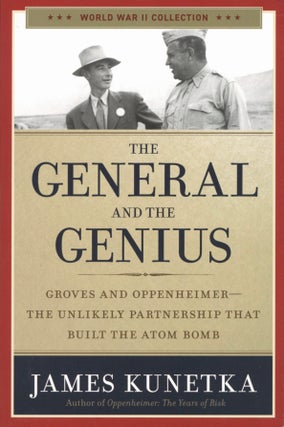 Item #2284 The General and the Genius: Groves and Oppenheimer - The Unlikely Partnership that...