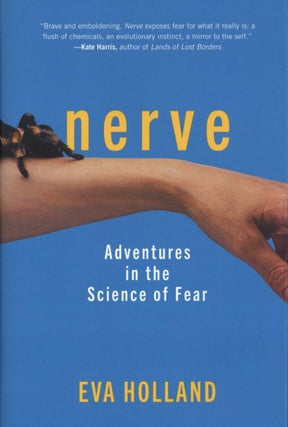 Item #2294 Nerve: Adventures in the Science of Fear. Eva Holland