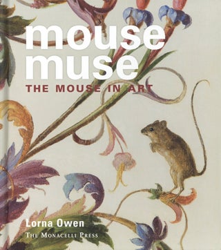 Item #2319 Mouse Muse: The Mouse in Art. Lorna Owen