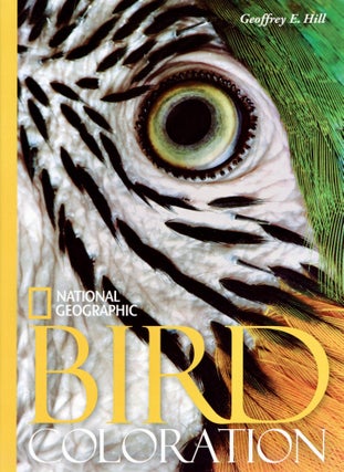 Item #2330 National Geographic Bird Coloration. Geoffrey E. Hill