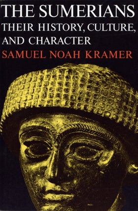 Item #2350 The Sumerians: Their History, Culture, and Character. Samuel Noah Kramer