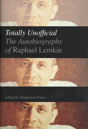 Item #2351 Totally Unofficial: The Autobiography of Raphael Lemkin. Donna-Lee Frieze Raphael...