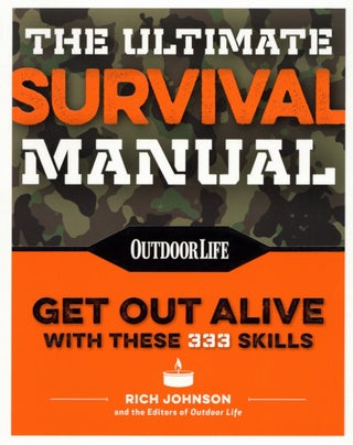 Item #2369 The Ultimate Survival Manual (Outdoor Life): 333 Skills that Will Get You Out Alive....