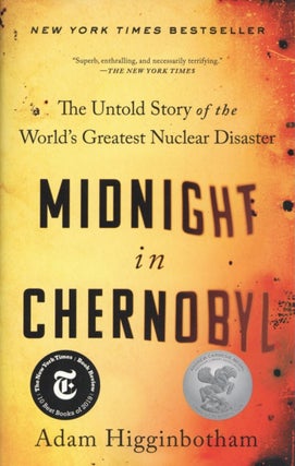 Item #2372 Midnight in Chernobyl: The Untold Story of the World's Greatest Nuclear Disaster. Adam...
