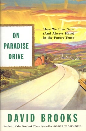 Item #2374 On Paradise Drive: How We Live Now (And Always Have) in the Future Tense. David Brooks