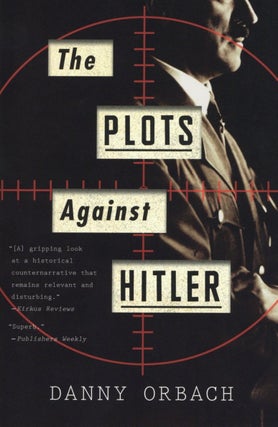 Item #2375 The Plots Against Hitler. Danny Orbach