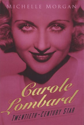 Item #2402 Carole Lombard: Twentieth-Century Star. Michelle Morgan