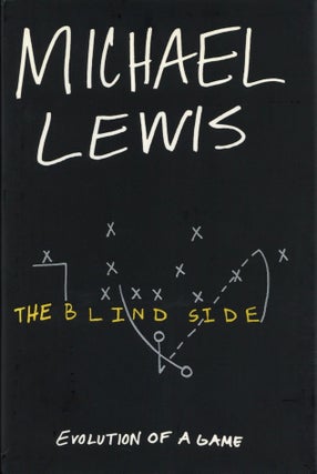 Item #2420 The Blind Side: Evolution of a Game. Michael Lewis