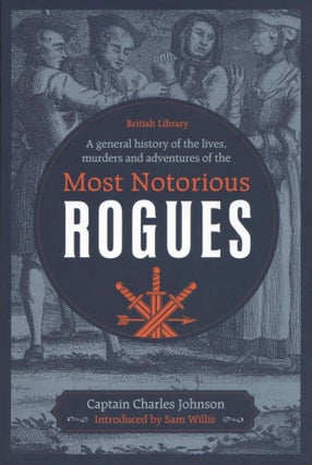 Item #2426 A General History of the Lives, Murders and Adventures of the Most Notorious Rogues....