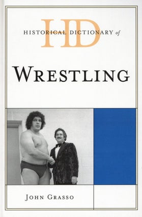 Item #2431 Historical Dictionary of Wrestling (Historical Dictionaries of Sports). John Grasso