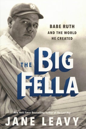 Item #2434 The Big Fella: Babe Ruth and the World He Created. Jane Leavy