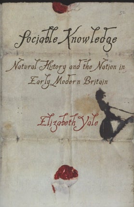 Item #2437 Sociable Knowledge: Natural History and the Nation in Early Modern Britain (Material...