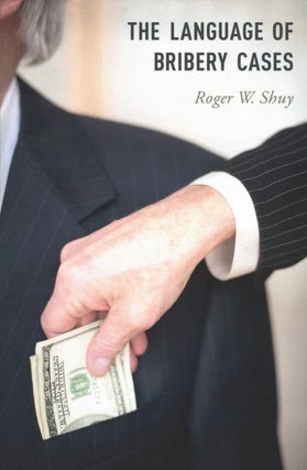 Item #2443 The Language of Bribery Cases. Roger W. Shuy