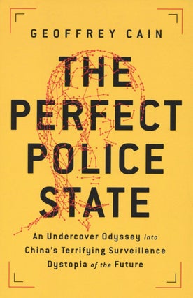 Item #2445 The Perfect Police State: An Undercover Odyssey into China's Terrifying Surveillance...