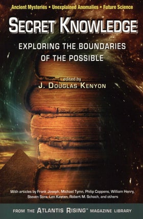 Item #2448 Secret Knowledge: Exploring the Boundaries of the Possible. J. Douglas Kenyon